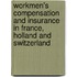 Workmen's Compensation And Insurance In France, Holland And Switzerland