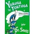 Yoruga la Tortuga y Otros Cuentos = Yertle the Turtle and Other Stories