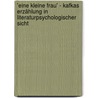 'Eine kleine Frau' - Kafkas Erzählung in literaturpsychologischer Sicht door Rainer J. Kaus