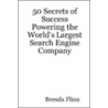 50 Secrets Of Success Powering The World's Largest Search Engine Company door Brenda Flinn