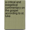 A Critical And Exegetical Commentary On The Gospel According To St. Luke by Reverend Alfred Plummer