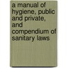 A Manual Of Hygiene, Public And Private, And Compendium Of Sanitary Laws door Charles Alexander Cameron