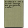 A Narrative Of Some Of The Lord's Dealings With George Muller, Volume Ii door George Müller
