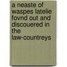 A Neaste Of Waspes Latelie Fovnd Out And Discouered In The Law-Countreys by William Goddard