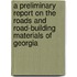 A Preliminary Report On The Roads And Road-Building Materials Of Georgia