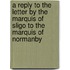 A Reply To The Letter By The Marquis Of Sligo To The Marquis Of Normanby