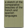 A Sketch Of The Comparative Beauties Of The French And Spanish Languages door Manuel Martinez de Morentin