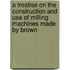A Treatise On The Construction And Use Of Milling Machines Made By Brown