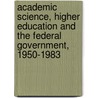 Academic Science, Higher Education And The Federal Government, 1950-1983 door John T. Wilson