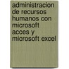 Administracion de Recursos Humanos Con Microsoft Acces y Microsoft Excel door Horacio Gaito