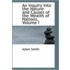 An Inquiry Into the Nature and Causes of the Wealth of Nations, Volume I