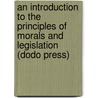 An Introduction To The Principles Of Morals And Legislation (Dodo Press) door Jeremy Bentham