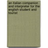 An Italian Companion And Interpreter For The English Student And Tourist door Emma Bertini
