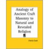 Analogy Of Ancient Craft Masonry To Natural And Revealed Religion (1857) door Charles Scott