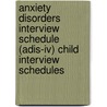Anxiety Disorders Interview Schedule (adis-iv) Child Interview Schedules door Wendy K. Silverman