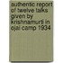 Authentic Report Of Twelve Talks Given By Krishnamurti In Ojai Camp 1934