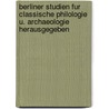 Berliner Studien Fur Classische Philologie U. Archaeologie Herausgegeben door Oscar Seyffert