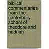 Biblical Commentaries from the Canterbury School of Theodore and Hadrian by Michael Lapidge