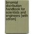 Binomial Distribution Handbook For Scientists And Engineers [with Cdrom]