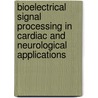 Bioelectrical Signal Processing In Cardiac And Neurological Applications door Pablo Laguna