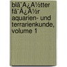 Blã¯Â¿Â½Tter Fã¯Â¿Â½R Aquarien- Und Terrarienkunde, Volume 1 door Onbekend