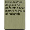 Breve Historia De Jesus De Nazaret/ A Brief History of Jesus of Nazareth by Francisco Jose Gomez