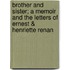 Brother And Sister; A Memoir And The Letters Of Ernest & Henriette Renan