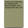 Cases and Materials on Employment Discrimination and Employment Law, 3rd door Samuel Estreicher