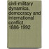 Civil-Military Dynamics, Democracy And International Conflict, 1886-1992