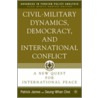Civil-Military Dynamics, Democracy And International Conflict, 1886-1992 by Seung-Whan Choi