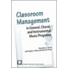 Classroom Management in General, Choral, and Instrumental Music Programs by Marvelene C. Moore