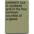 Cobbett's Tour In Scotland; And In The Four Northern Counties Of England