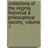Collections Of The Virginia Historical & Philosophical Society, Volume 1