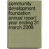 Community Development Foundation Annual Report Year Ending 31 March 2008