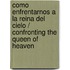 Como Enfrentarnos A La Reina Del Cielo / Confronting The Queen Of Heaven