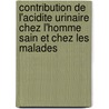 Contribution De L'Acidite Urinaire Chez L'Homme Sain Et Chez Les Malades door Jean Nicolaidi