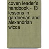 Coven Leader's Handbook - 13 Lessons In Gardnerian And Alexandrian Wicca by Sean Belachta