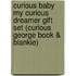 Curious Baby My Curious Dreamer Gift Set (Curious George Book & Blankie)