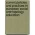 Current Policies And Practices In European Social Anthropology Education