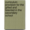 Curriculum Provision for the Gifted and Talented in the Secondary School by Deborah Eyre