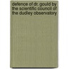 Defence Of Dr. Gould By The Scientific Council Of The Dudley Observatory door Dudley Observatory. Scientific Council