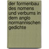 Der Formenbau Des Nomens Und Verbums In Dem Anglo Normannischen Gedichte door Max Karl Oskar Dahms