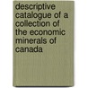 Descriptive Catalogue Of A Collection Of The Economic Minerals Of Canada door Onbekend