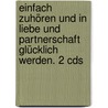 Einfach Zuhören Und In Liebe Und Partnerschaft Glücklich Werden. 2 Cds door Hans Grünn