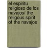 El espiritu religioso de los navajos/ The Religous Spirit of the Navajos by Lawrence E. Sullivan