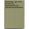 Elektronik - gar nicht schwer 05. Experimente mit Operationsverstärkern door Onbekend