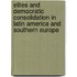 Elites and Democratic Consolidation in Latin America and Southern Europe