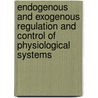 Endogenous and Exogenous Regulation and Control of Physiological Systems door Robert B. Northrop