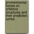 Environmental Forces on Offshore Structures and Their Prediction, Series