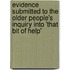 Evidence Submitted To The Older People's Inquiry Into 'That Bit Of Help'